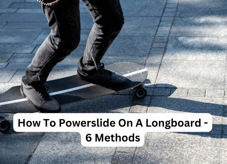 How To Powerslide On A Longboard – 6 Methods