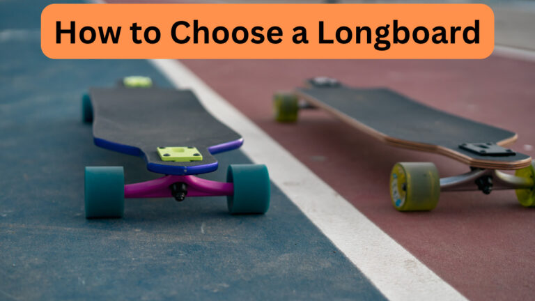 How to Choose a Longboard – 7 Key Factors to Consider
