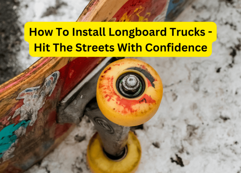 How To Install Longboard Trucks –  Hit The Streets With Confidence