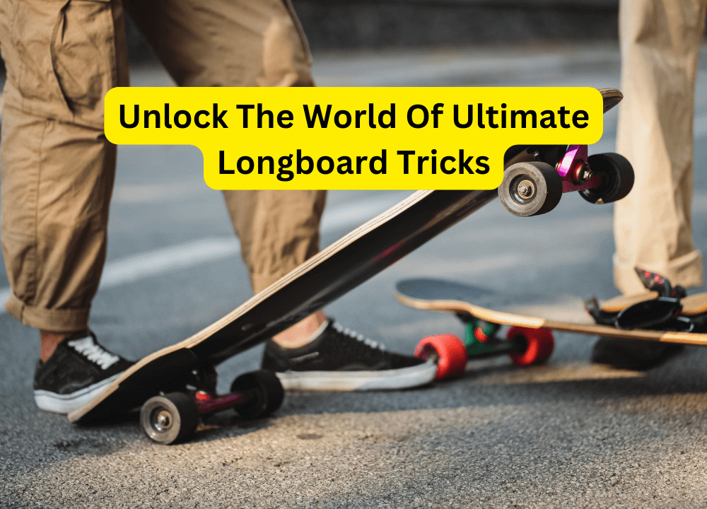 Unlock The World Of Ultimate Longboard Tricks