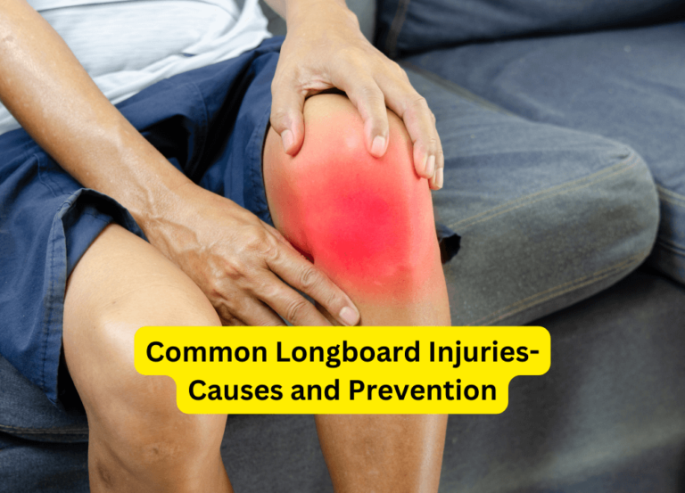 Common Longboard Injuries- Causes and Prevention