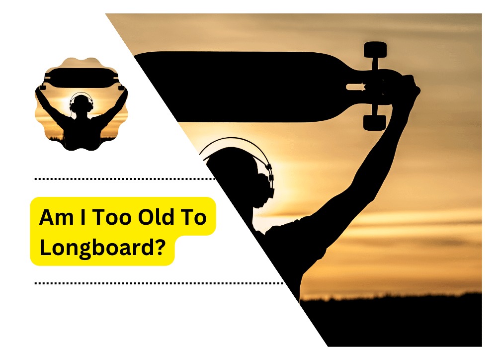 Too Old To Longboard