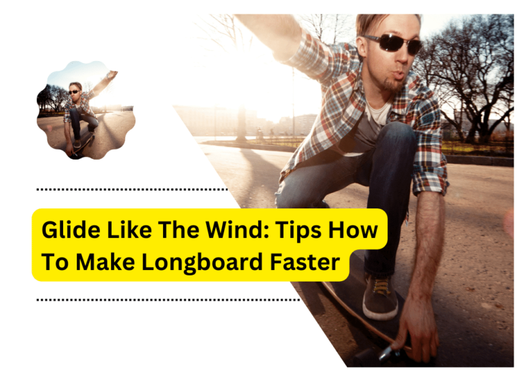 Glide Like The Wind: Tips How To Make Longboard Faster
