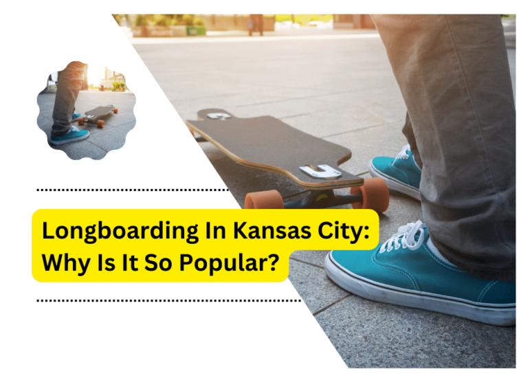 Longboarding In Kansas City: Why Is It So Popular?