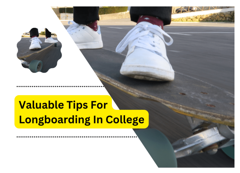 Valuable Tips For Longboarding In College