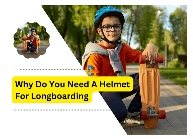 Why Do You Need A Helmet For Longboarding