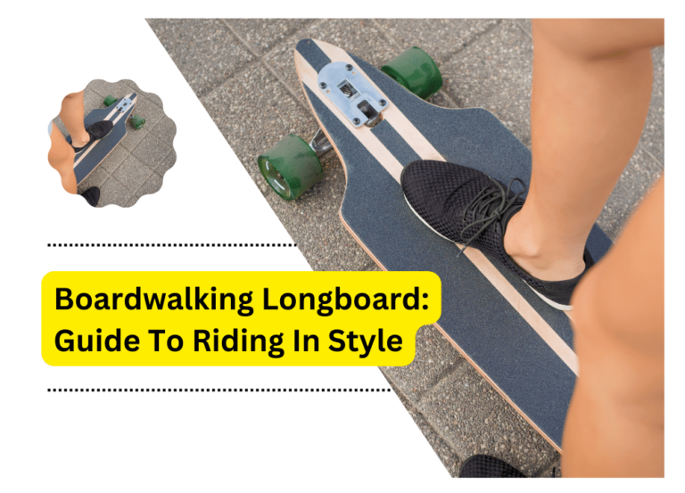 Boardwalking Longboard: Guide To Riding In Style