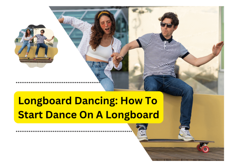 Longboard Dancing: How To Start Dance On A Longboard