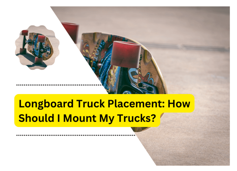 Longboard Truck Placement: How Should I Mount My Trucks?